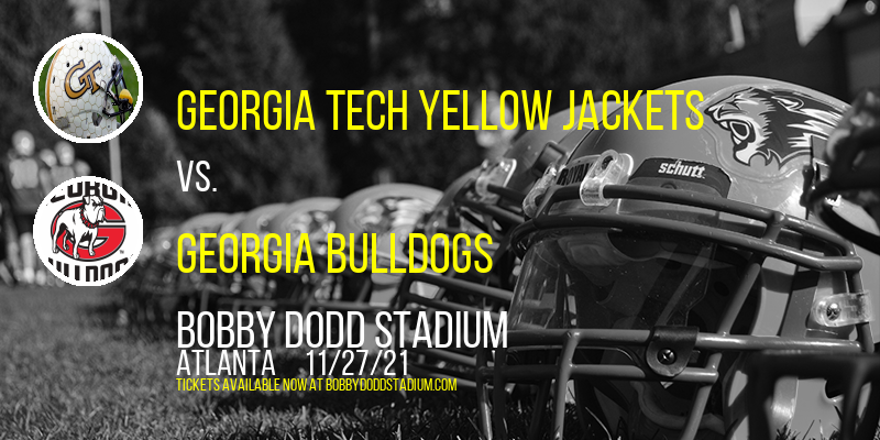 Georgia Tech Yellow Jackets vs. Georgia Bulldogs at Bobby Dodd Stadium tickets Georgia Tech Yellow Jackets vs. Georgia Bulldogs at Bobby Dodd Stadium